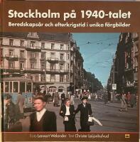 Stockholm p&aring; 1940-talet - beredskaps&aring;r och efterkrigstid i unika f&auml;rgbilder