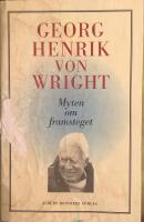 Myten om framsteget : Tankar 1987-1992 : med en intellektuell sj&auml;lvbiografi