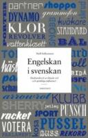 Engelskan i svenskan : &aring;ttahundra &aring;r av l&aring;nade ord och spr&aring;kliga influenser