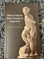 Ideas of Slavery from Aristotle to Augustine