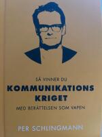 S&aring; vinner du kommunikationskriget : med ber&auml;ttelsen som vapen