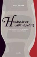 Hundra &aring;r av v&auml;lf&auml;rdspolitik : v&auml;lf&auml;rdsstatens framv&auml;xt i Norge och Sverige