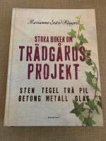 Stora boken om tr&auml;dg&aring;rdsprojekt : sten, tegel, tr&auml;, pil, betong, metall, glas