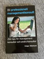 Bli professionell managementkonsult  : 250 tips f&ouml;r managementkonsulter och andra konsulter