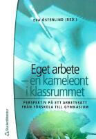 Eget arbete - en kameleont i klassrummet. Perspektiv på ett arbetssätt från förskola till gymnasium