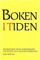 Boken i tiden. Betänkandefrån utredningen om boken och kulturtidskriften. SOU 1997:141