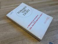Toward the Light: A Message to Mankind from the Transcendental
