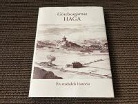 G&ouml;teborgarnas Haga : en stadsdels historia : f&auml;stning : f&ouml;rstad : arbetarebost&auml;der : stad i staden : saneringsobjekt : kulturminne