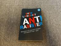 Antirasister : M&auml;nniskor och argument i kampen mot rasismen 1750-1900