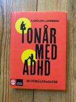 Ton&aring;r med adhd : en f&ouml;r&auml;ldraguide