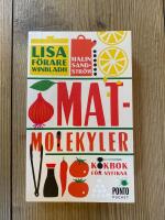 Matmolekyler : kokbok f&ouml;r nyfikna
