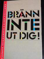 Br&auml;nn inte ut dig!