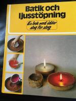 Batik och ljusst&ouml;pning : en bok med id&eacute;er steg f&ouml;r steg