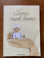 Leva med barn : en bok om sm&aring; barns h&auml;lsa och utveckling