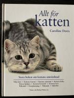 Allt f&ouml;r katten : Stora boken om kattens omv&aring;rdnad