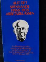 Allt det sp&auml;nnande finns hos arbetarklassen : en diskussion om den svenska arbetarlitteraturen