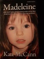 Madeleine : v&aring;r dotters f&ouml;rsvinnande och det fortsatta s&ouml;kandet efter henne