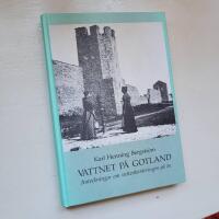 Vattnet p&aring; Gotland : anteckningar om vattenhanteringen p&aring; &ouml;n