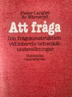 Att fr&aring;ga : om fr&aring;gekonstruktion vid intervju- och enk&auml;tunders&ouml;kningar