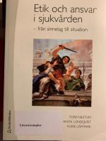Etik och ansvar i sjukv&aring;rden : fr&aring;n sinnelag till situation