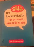 Om kommunikation : f&ouml;r personal i v&aring;rdande yrken