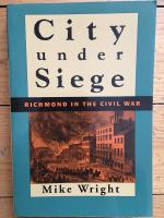 City Under Siege : Richmond in the Civil War