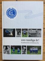100 randiga &aring;r! : en jubileumsbok om Eskilstuna City [1907-2007]