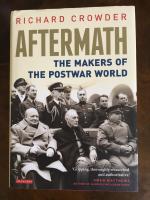 Aftermath-The makers of the postwar world