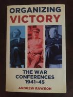 Organizing Victory - The war conferences 1941-45