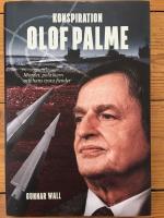 Konspiration Olof Palme : mordet, politikern och hans tysta fiender