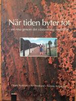 N&auml;r tiden byter fot : En resa i det svenska rostb&auml;ltet