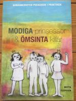 Modiga prinsessor och &ouml;msinta killar : genusmedveten pedagogik i praktiken