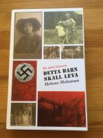 Detta barn skall leva : Helene Holzmans sanna ber&auml;ttelse om krigs&aring;ren 1941-1944