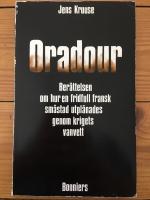 Oradour - ber&auml;ttelsen om hur en fridfull fransk sm&aring;stad utpl&aring;nades genom krigets vanvett