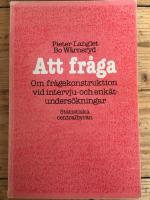 Att fr&aring;ga : om fr&aring;gekonstruktion vid intervju- och enk&auml;tunders&ouml;kningar