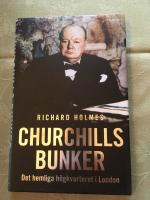 Churchills bunker : det hemliga h&ouml;gkvarteret i London