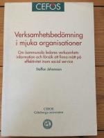 Verksamhetsbed&ouml;mning i mjuka organisationer : om kommunala ledares verksamhetsinformation och f&ouml;rs&ouml;k att finna m&aring;tt p&aring; effektivitet inom social service