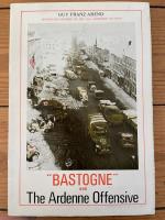 Bastogne and the Ardenne Offensive