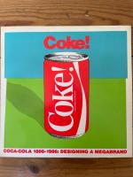 Coke! : Coca-Cola 1886-1986: designing a megabrand