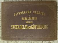 Pittoreskt Sverige. F&ouml;rsta serien: Kanalf&auml;rden mellan Stockholm och G&ouml;teborg. Tjugo lithografierade utsigter efter originalteckningar. Med kort text af Fr. Hedberg.