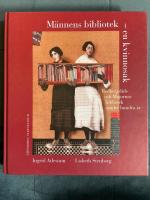 M&auml;nnens bibliotek - en kvinnosak : Redbergslids och Majornas bibliotek under hundra &aring;r