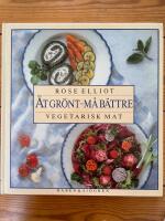 &Auml;t gr&ouml;nt - m&aring; b&auml;ttre : vegetarisk mat