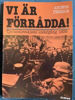 Vi &auml;r f&ouml;rr&aring;dda! : Tjeckoslovakiens underg&aring;ng 1938
