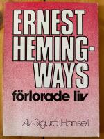 Ernest Hemingways f&ouml;rlorade liv : ett sk&aring;despel fr&aring;n 1960 samt en kort Hemingway biografi