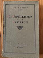 En uppt&auml;cktsresa genom Sverige. Reseber&auml;ttelser. Med 174 illustrationer.
