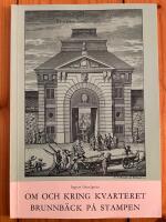 Om och Kring Kvarteret Brunnb&auml;ck p&aring; Stampen [i G&ouml;teborg]