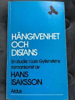H&auml;ngivenhet och distans : en studie i Lars Gyllenstens romankonst