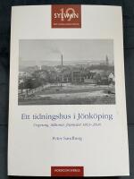 Ett tidningshus i J&ouml;nk&ouml;ping. Ursprung, tillkomst, framv&auml;xt 1861-2008
