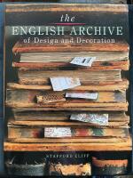 The English archive of design and decoration : With over 600 Designs, Patterns and Settings in Colour and Black-And-White
