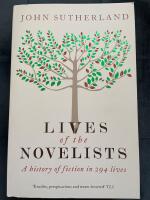 Lives of the Novelists: A History of Fiction in 294 Lives